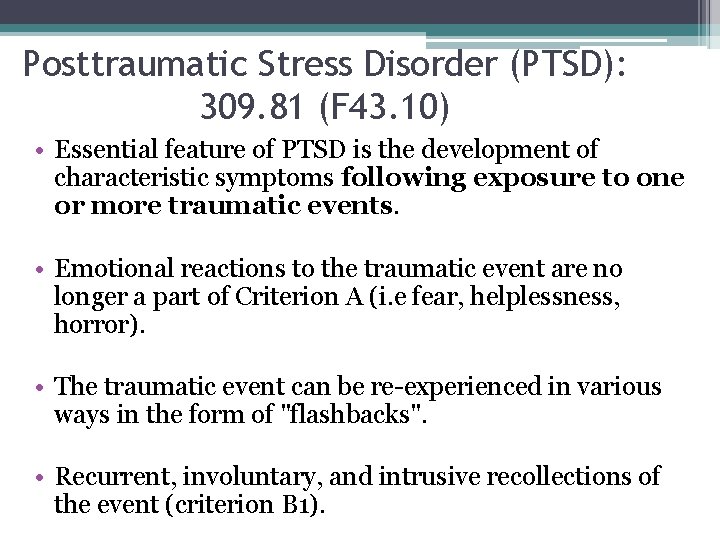 Posttraumatic Stress Disorder (PTSD): 309. 81 (F 43. 10) • Essential feature of PTSD