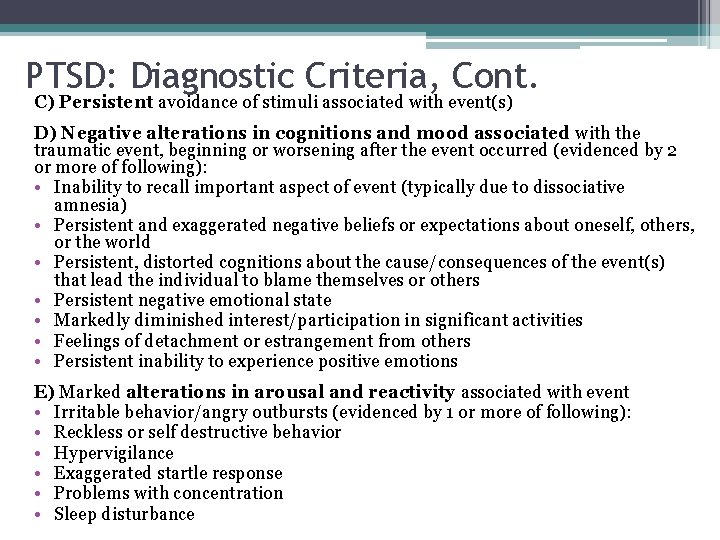 PTSD: Diagnostic Criteria, Cont. C) Persistent avoidance of stimuli associated with event(s) D) Negative