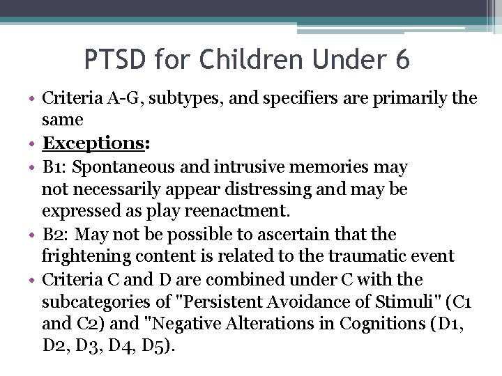 PTSD for Children Under 6 • Criteria A-G, subtypes, and specifiers are primarily the