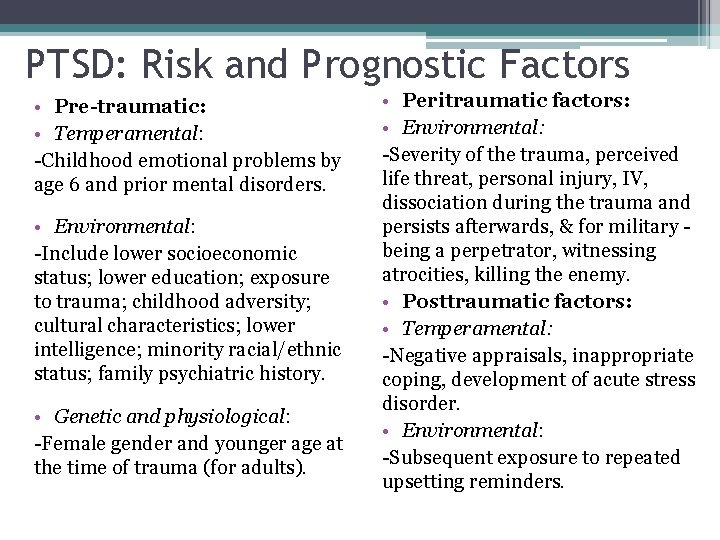 PTSD: Risk and Prognostic Factors • Pre-traumatic: • Temperamental: -Childhood emotional problems by age