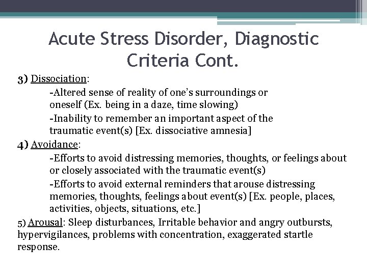 Acute Stress Disorder, Diagnostic Criteria Cont. 3) Dissociation: -Altered sense of reality of one’s