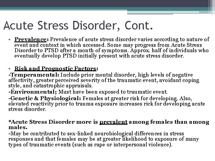 Acute Stress Disorder, Cont. • Prevalence: Prevalence of acute stress disorder varies according to