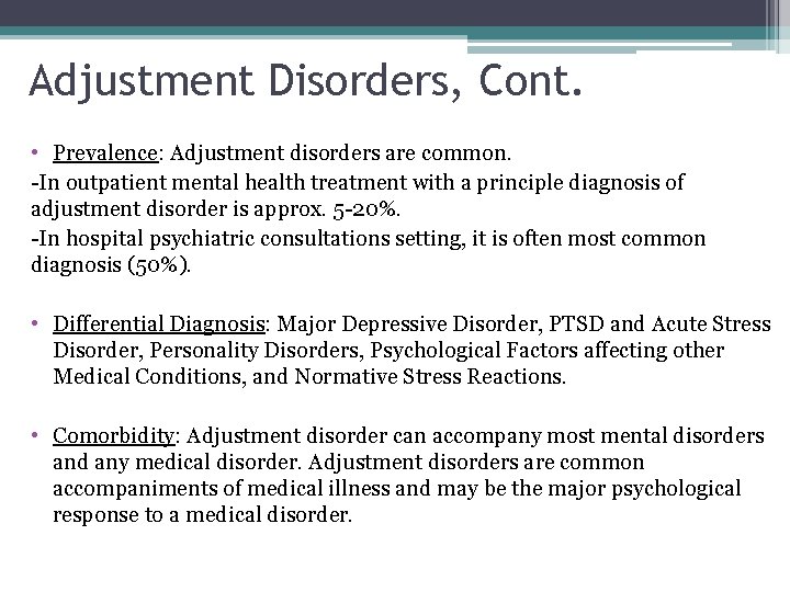 Adjustment Disorders, Cont. • Prevalence: Adjustment disorders are common. -In outpatient mental health treatment