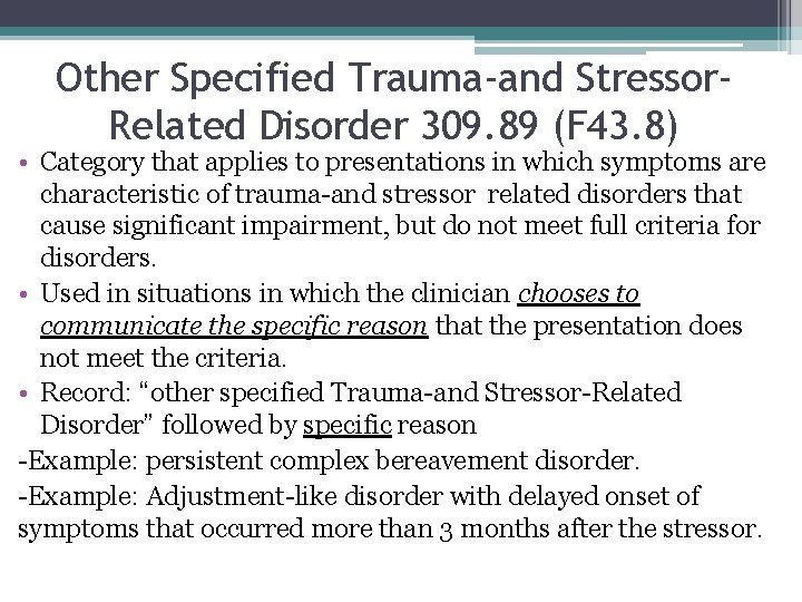 Other Specified Trauma-and Stressor. Related Disorder 309. 89 (F 43. 8) • Category that