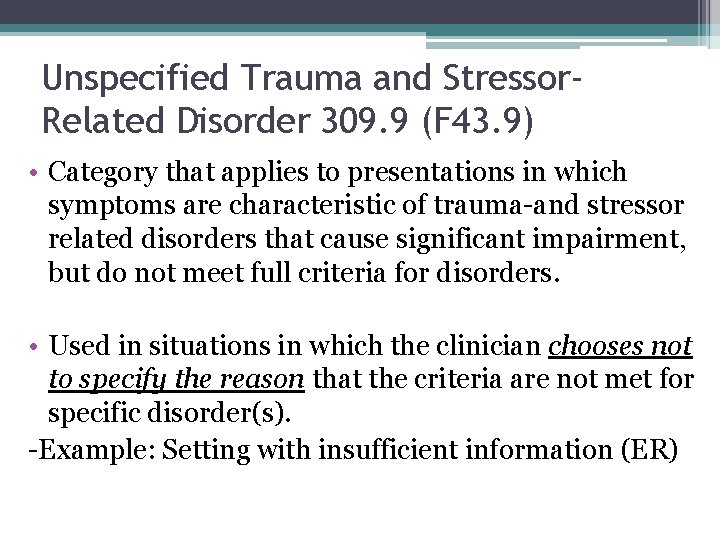 Unspecified Trauma and Stressor. Related Disorder 309. 9 (F 43. 9) • Category that