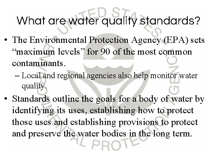What are water quality standards? • The Environmental Protection Agency (EPA) sets “maximum levels”
