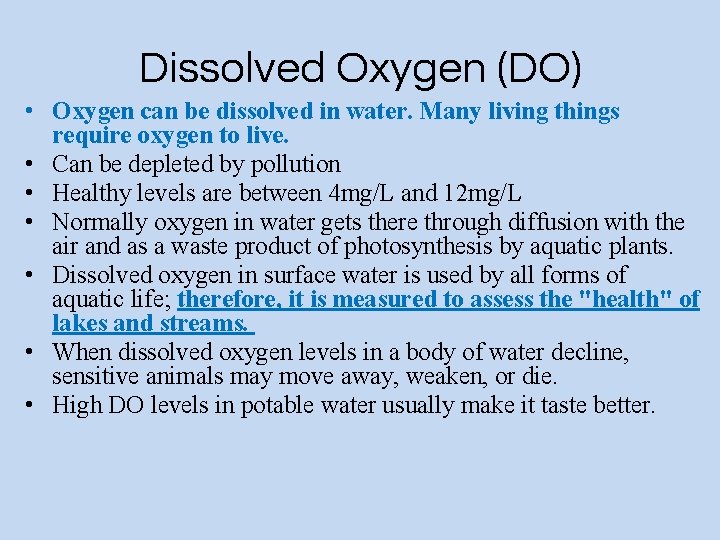 Dissolved Oxygen (DO) • Oxygen can be dissolved in water. Many living things require