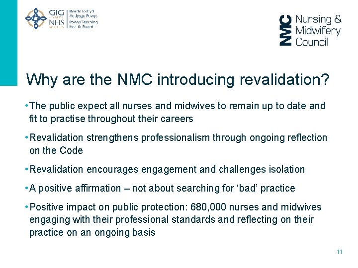 Why are the NMC introducing revalidation? • The public expect all nurses and midwives