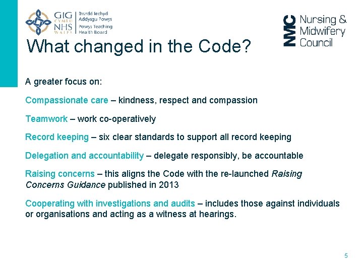 What changed in the Code? A greater focus on: Compassionate care – kindness, respect