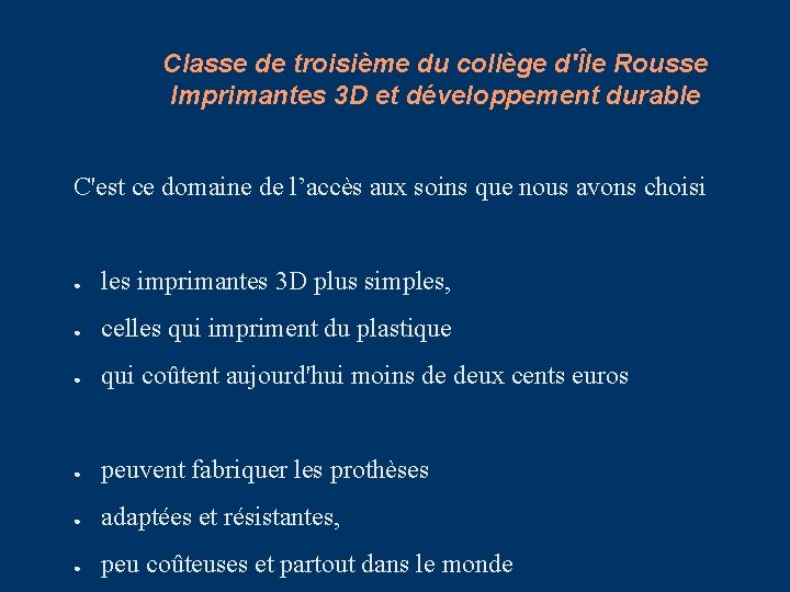 Classe de troisième du collège d'Île Rousse Imprimantes 3 D et développement durable C'est