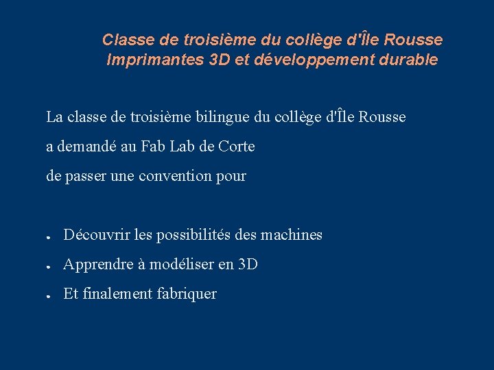 Classe de troisième du collège d'Île Rousse Imprimantes 3 D et développement durable La