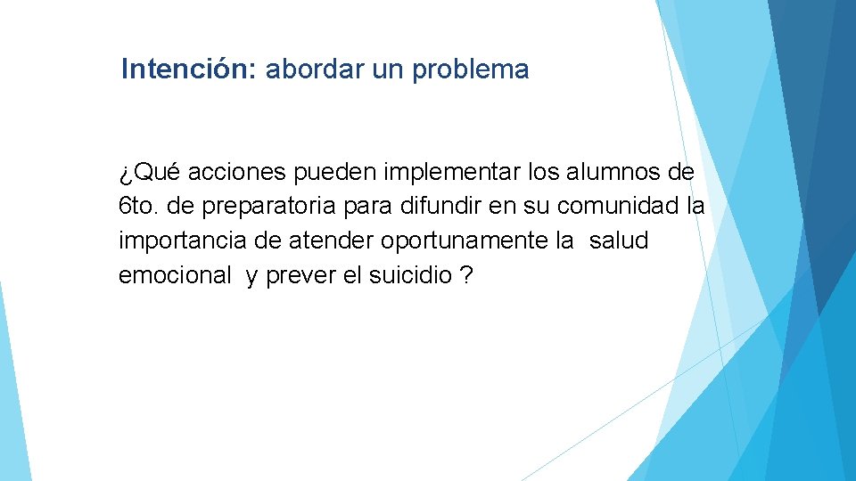 Intención: abordar un problema ¿Qué acciones pueden implementar los alumnos de 6 to. de