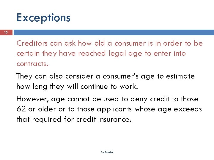 Exceptions 13 Creditors can ask how old a consumer is in order to be