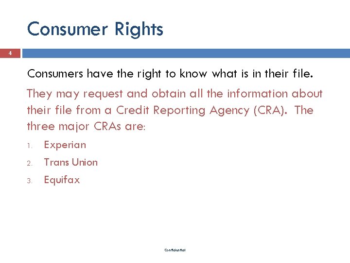 Consumer Rights 4 Consumers have the right to know what is in their file.