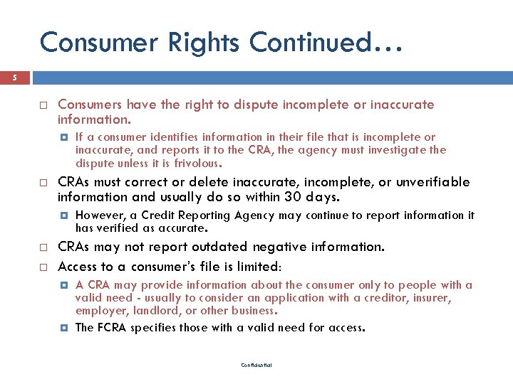Consumer Rights Continued… 5 Consumers have the right to dispute incomplete or inaccurate information.