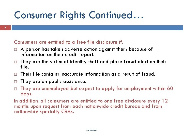 Consumer Rights Continued… 7 Consumers are entitled to a free file disclosure if: A