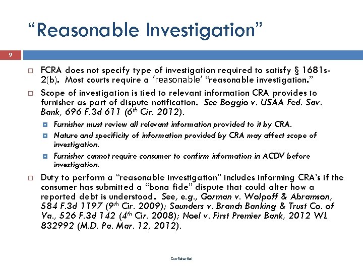 “Reasonable Investigation” 9 FCRA does not specify type of investigation required to satisfy §