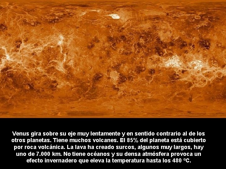 Venus gira sobre su eje muy lentamente y en sentido contrario al de los