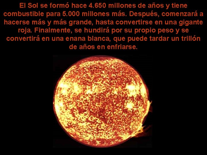 El Sol se formó hace 4. 650 millones de años y tiene combustible para