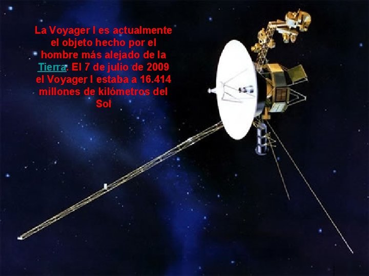 La Voyager I es actualmente el objeto hecho por el hombre más alejado de