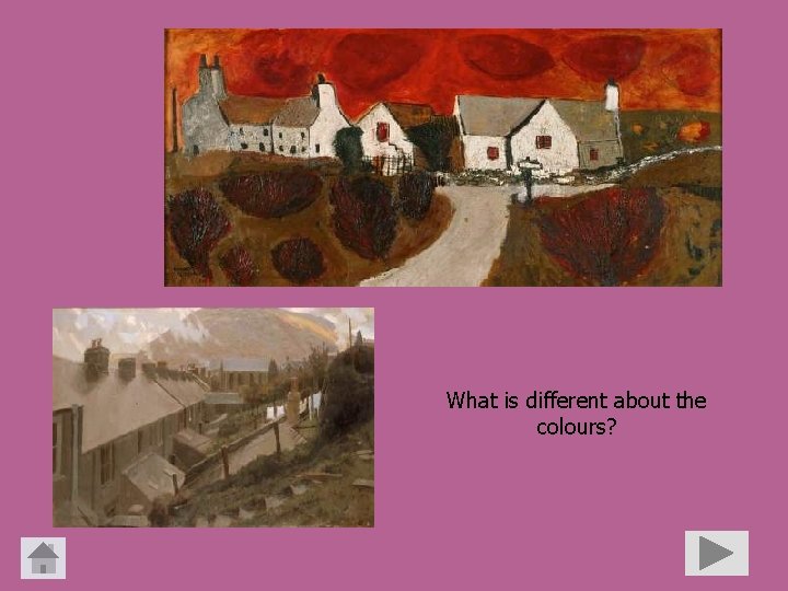 What is different about the colours? 