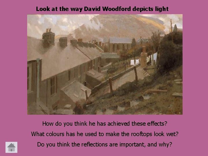 Look at the way David Woodford depicts light How do you think he has