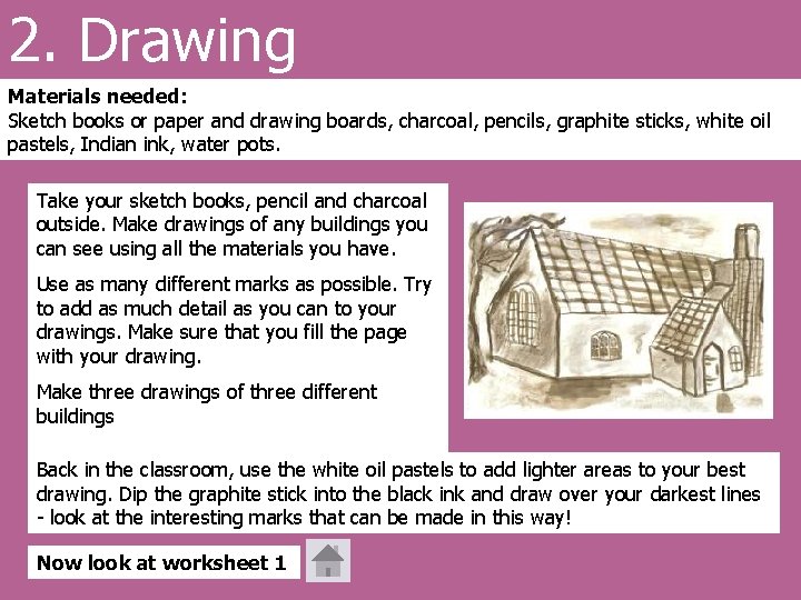 2. Drawing Materials needed: Sketch books or paper and drawing boards, charcoal, pencils, graphite