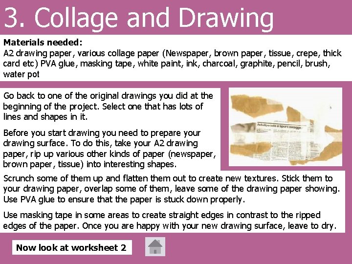 3. Collage and Drawing Materials needed: A 2 drawing paper, various collage paper (Newspaper,