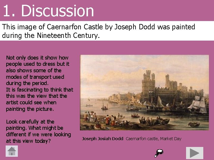 1. Discussion This image of Caernarfon Castle by Joseph Dodd was painted during the