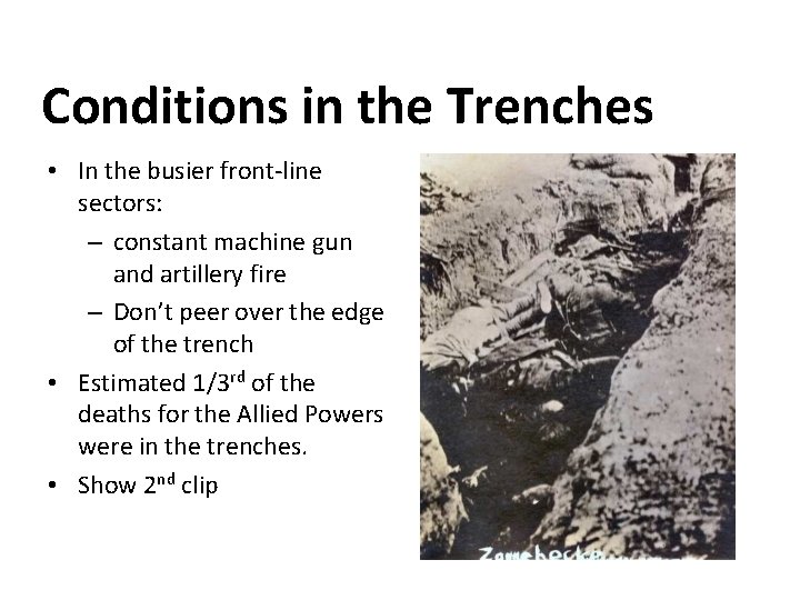 Conditions in the Trenches • In the busier front-line sectors: – constant machine gun