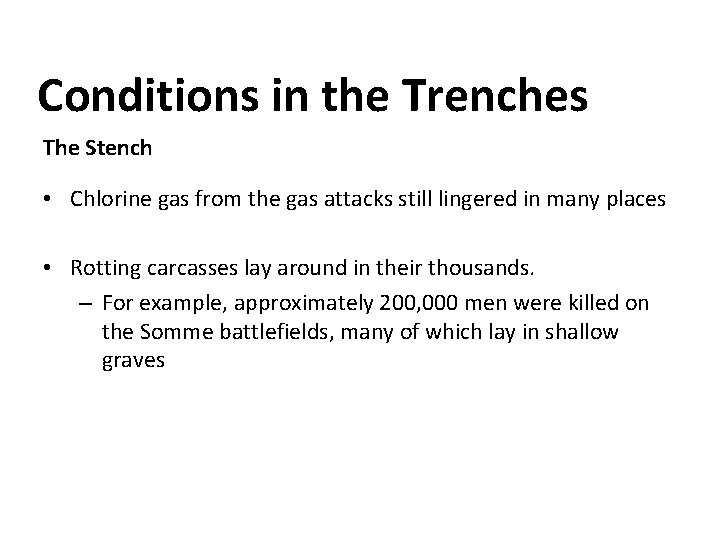 Conditions in the Trenches The Stench • Chlorine gas from the gas attacks still