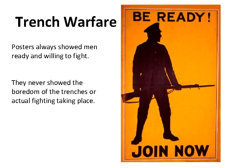 Trench Warfare Posters always showed men ready and willing to fight. They never showed