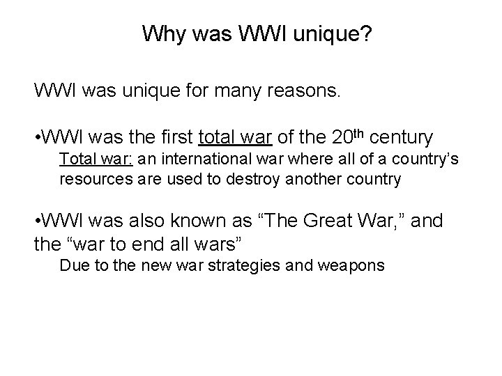 Why was WWI unique? WWI was unique for many reasons. • WWI was the