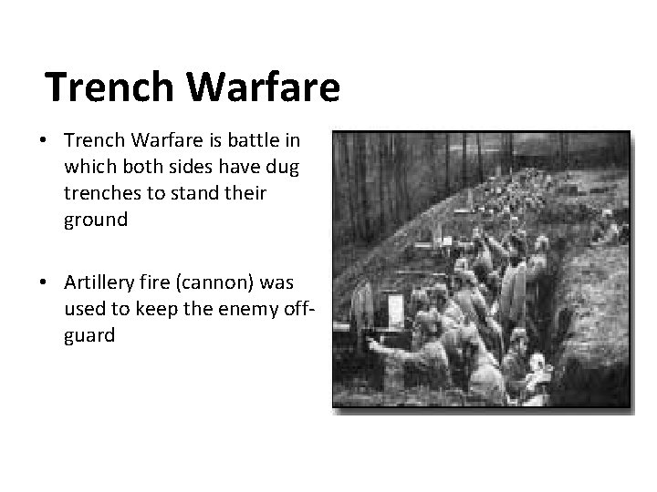 Trench Warfare • Trench Warfare is battle in which both sides have dug trenches