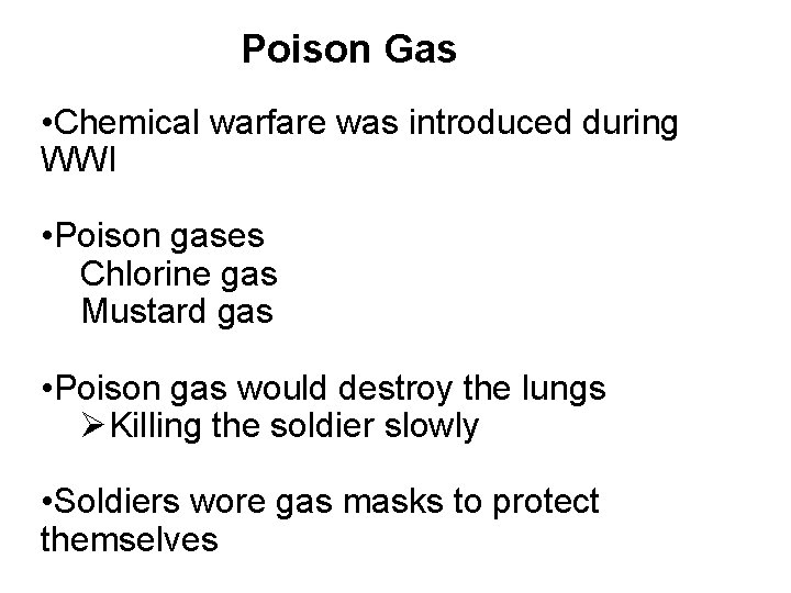 Poison Gas • Chemical warfare was introduced during WWI • Poison gases Chlorine gas