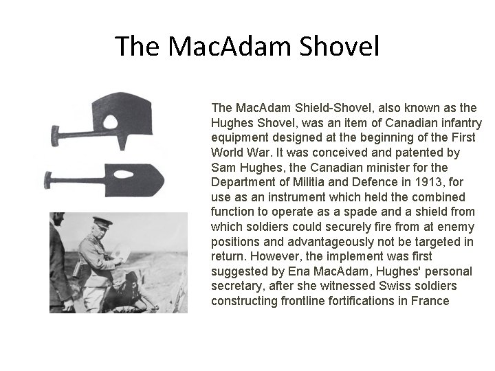 The Mac. Adam Shovel The Mac. Adam Shield-Shovel, also known as the Hughes Shovel,