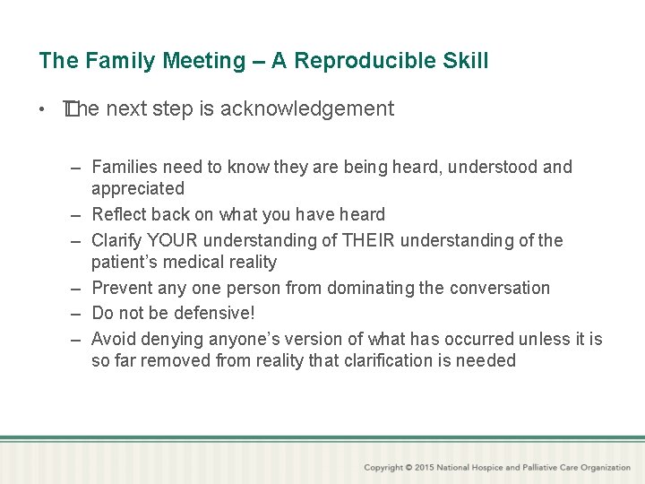 The Family Meeting – A Reproducible Skill • � The next step is acknowledgement