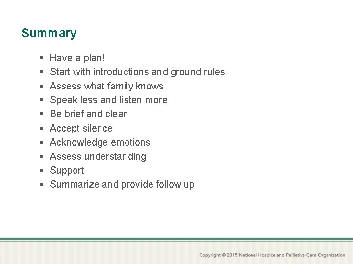 Summary § § § § § Have a plan! Start with introductions and ground