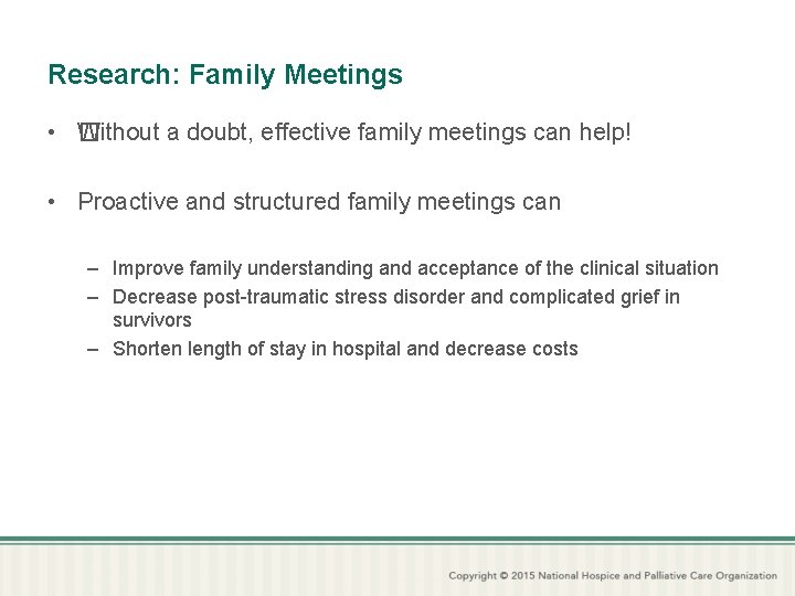 Research: Family Meetings • � Without a doubt, effective family meetings can help! •