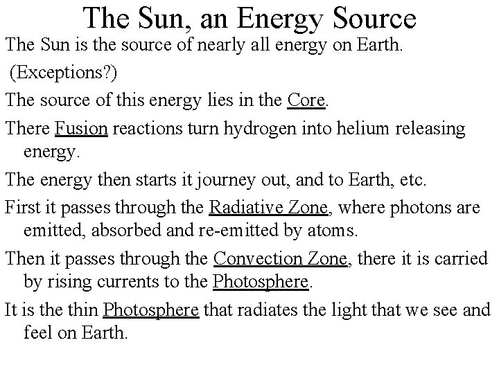 The Sun, an Energy Source The Sun is the source of nearly all energy