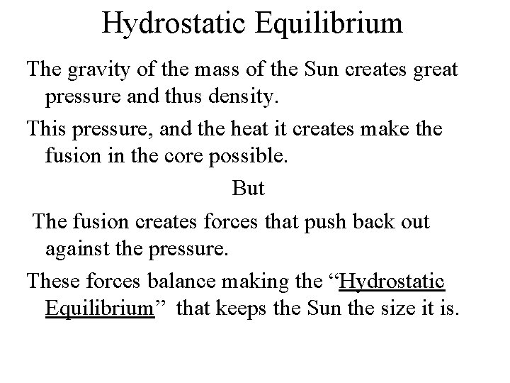 Hydrostatic Equilibrium The gravity of the mass of the Sun creates great pressure and