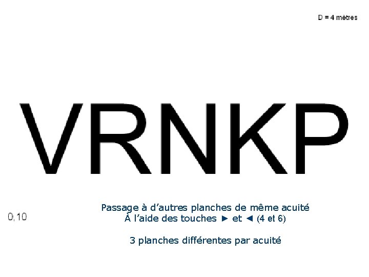 Passage à d’autres planches de même acuité À l’aide des touches ► et ◄ Passage à d’autres planches de même acuité À l’aide des touches ► et ◄
