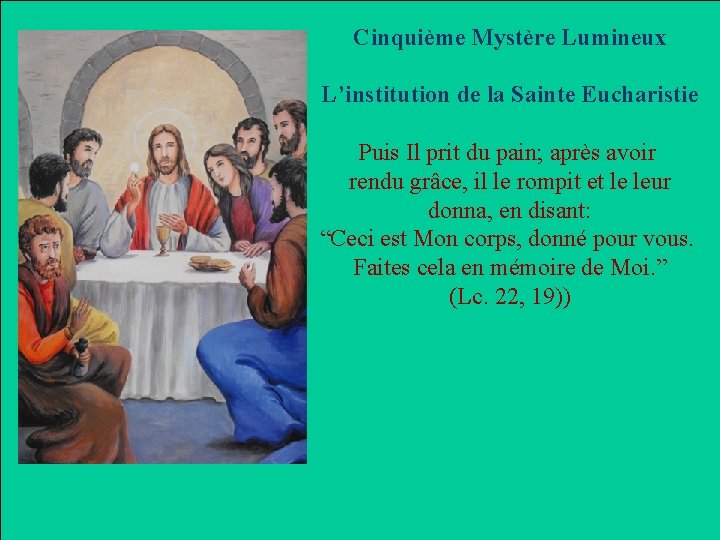 Cinquième Mystère Lumineux L’institution de la Sainte Eucharistie Puis Il prit du pain; après