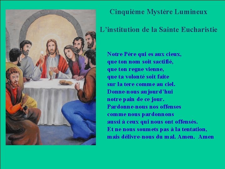 Cinquième Mystère Lumineux L’institution de la Sainte Eucharistie Notre Père qui es aux cieux,