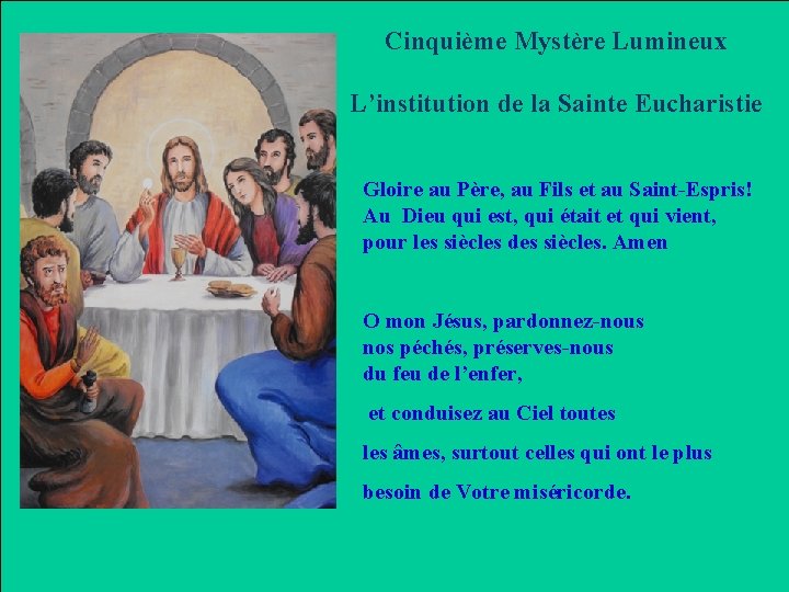 Cinquième Mystère Lumineux L’institution de la Sainte Eucharistie Gloire au Père, au Fils et