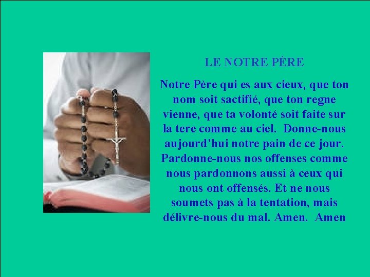 LE NOTRE PÈRE Notre Père qui es aux cieux, que ton nom soit sactifié,