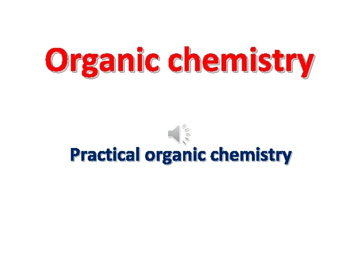 Organic chemistry Practical organic chemistry 