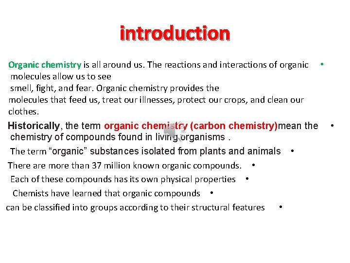 introduction Organic chemistry is all around us. The reactions and interactions of organic •