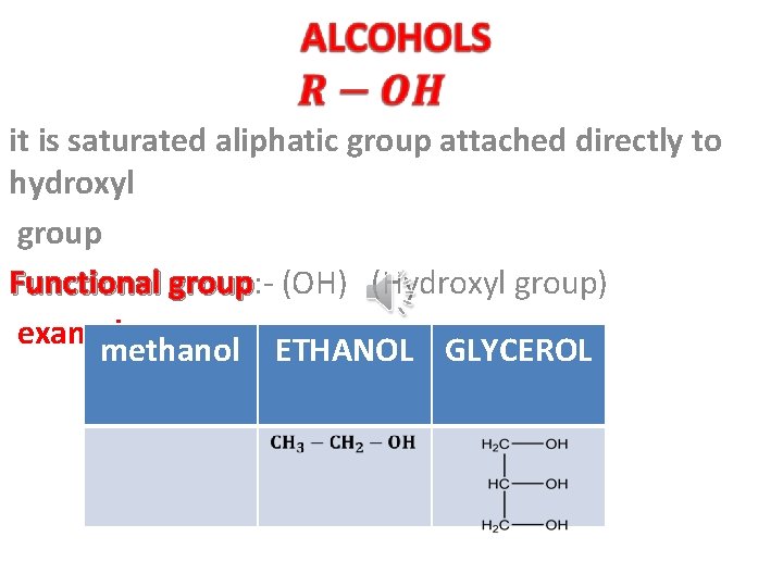 it is saturated aliphatic group attached directly to hydroxyl group Functional group: - (OH)