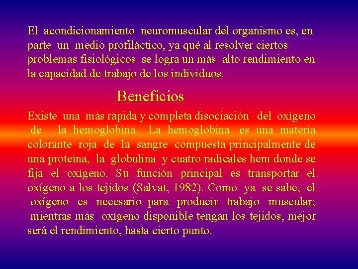 El acondicionamiento neuromuscular del organismo es, en parte un medio profiláctico, ya qué al
